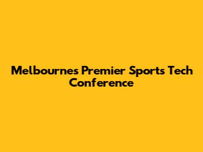 Melbourne's Premier Sports Tech Conference