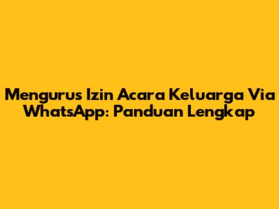 Mengurus Izin Acara Keluarga Via WhatsApp: Panduan Lengkap