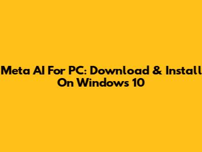 Meta AI For PC: Download & Install On Windows 10