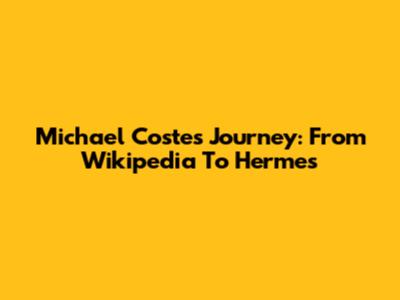 Michael Coste's Journey: From Wikipedia To Hermes