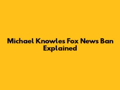 Michael Knowles Fox News Ban Explained