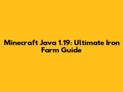 Minecraft Java 1.19: Ultimate Iron Farm Guide