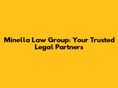 Minella Law Group: Your Trusted Legal Partners