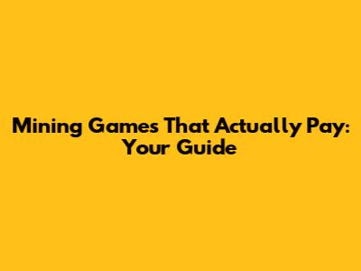 Mining Games That Actually Pay: Your Guide