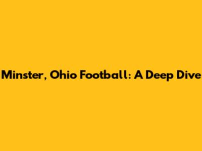 Minster, Ohio Football: A Deep Dive