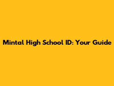 Mintal High School ID: Your Guide