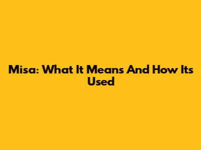 Misa: What It Means And How It's Used