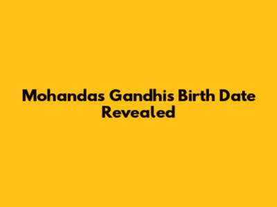 Mohandas Gandhi's Birth Date Revealed