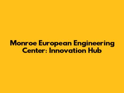 Monroe European Engineering Center: Innovation Hub