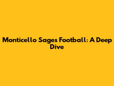 Monticello Sages Football: A Deep Dive