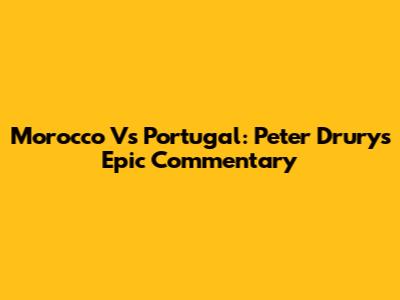 Morocco Vs Portugal: Peter Drury's Epic Commentary