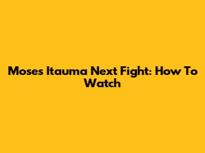 Moses Itauma Next Fight: How To Watch