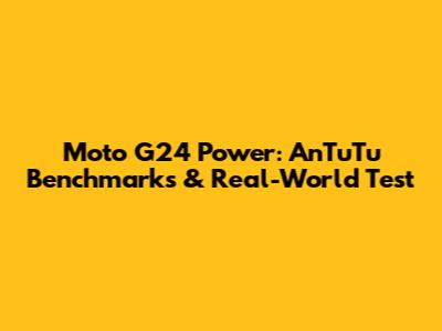 Moto G24 Power: AnTuTu Benchmarks & Real-World Test