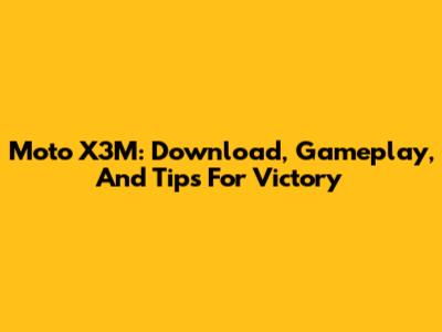 Moto X3M: Download, Gameplay, And Tips For Victory