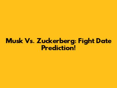Musk Vs. Zuckerberg: Fight Date Prediction!