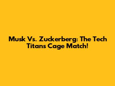 Musk Vs. Zuckerberg: The Tech Titans' Cage Match!