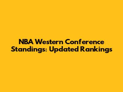 NBA Western Conference Standings: Updated Rankings