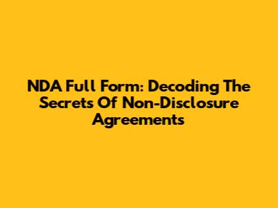 NDA Full Form: Decoding The Secrets Of Non-Disclosure Agreements