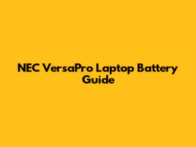 NEC VersaPro Laptop Battery Guide