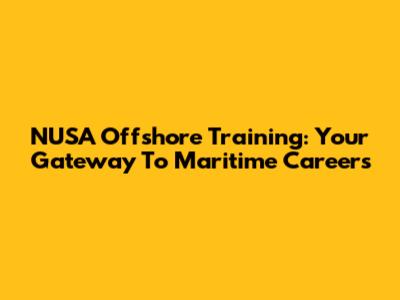 NUSA Offshore Training: Your Gateway To Maritime Careers