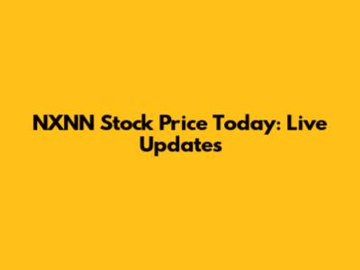 NXNN Stock Price Today: Live Updates