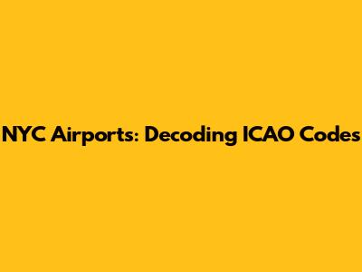 NYC Airports: Decoding ICAO Codes