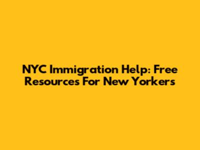 NYC Immigration Help: Free Resources For New Yorkers