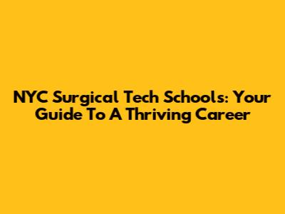NYC Surgical Tech Schools: Your Guide To A Thriving Career