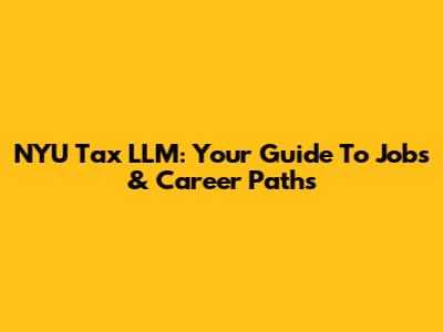 NYU Tax LLM: Your Guide To Jobs & Career Paths