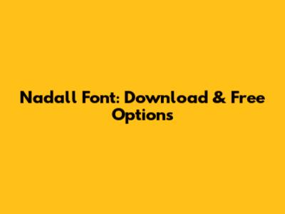 Nadall Font: Download & Free Options
