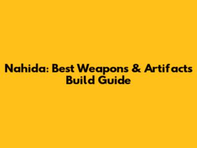 Nahida: Best Weapons & Artifacts Build Guide