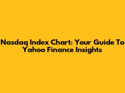 Nasdaq Index Chart: Your Guide To Yahoo Finance Insights