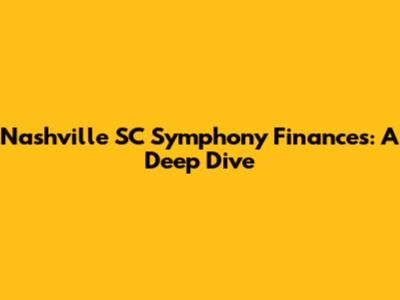 Nashville SC Symphony Finances: A Deep Dive