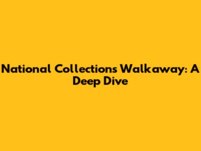 National Collection's Walkaway: A Deep Dive