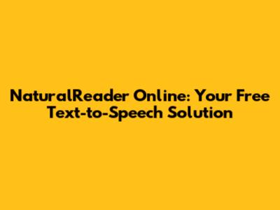 NaturalReader Online: Your Free Text-to-Speech Solution