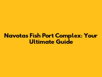 Navotas Fish Port Complex: Your Ultimate Guide