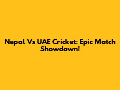 Nepal Vs UAE Cricket: Epic Match Showdown!