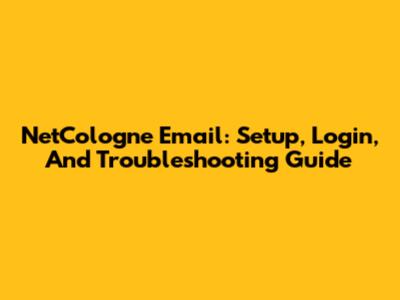 NetCologne Email: Setup, Login, And Troubleshooting Guide