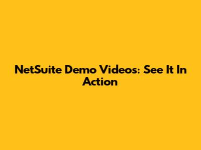 NetSuite Demo Videos: See It In Action