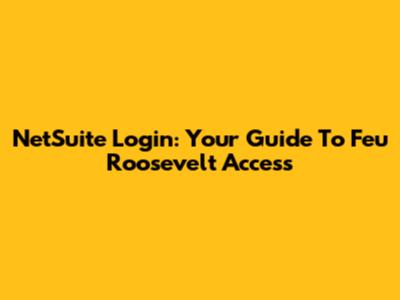 NetSuite Login: Your Guide To Feu Roosevelt Access