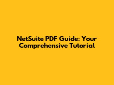 NetSuite PDF Guide: Your Comprehensive Tutorial