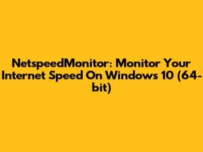 NetspeedMonitor: Monitor Your Internet Speed On Windows 10 (64-bit)