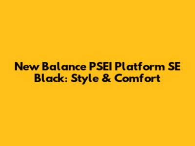 New Balance PSEI Platform SE Black: Style & Comfort