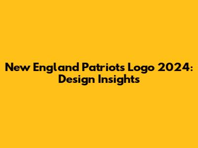 New England Patriots Logo 2024: Design Insights