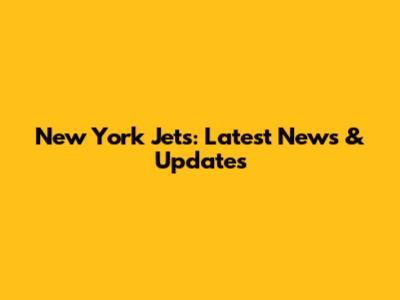 New York Jets: Latest News & Updates