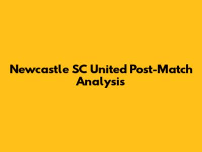 Newcastle SC United Post-Match Analysis