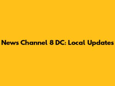 News Channel 8 DC: Local Updates