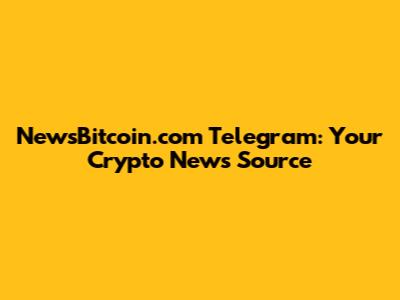NewsBitcoin.com Telegram: Your Crypto News Source