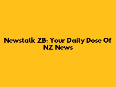 Newstalk ZB: Your Daily Dose Of NZ News