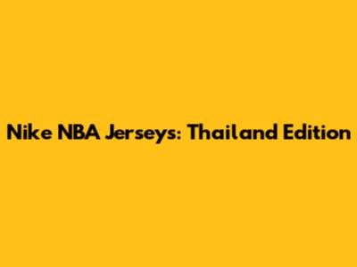 Nike NBA Jerseys: Thailand Edition